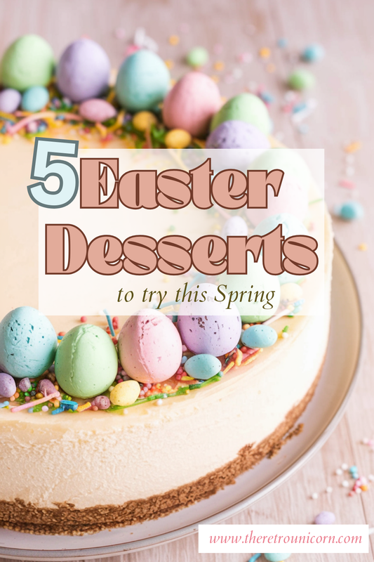 5 Easter Desserts to Try this Spring